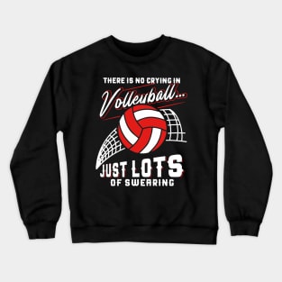 There Is No Crying In Volleyball Just Lots Of Swearing Crewneck Sweatshirt